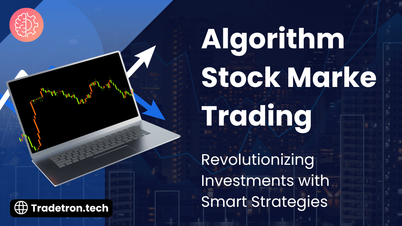 Algorithm Stock Market Trading: Revolutionizing Investments with Smart Strategies