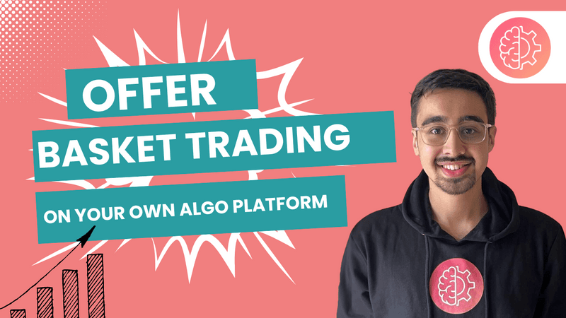 Offer Basket Trading on your Own Algo Platform