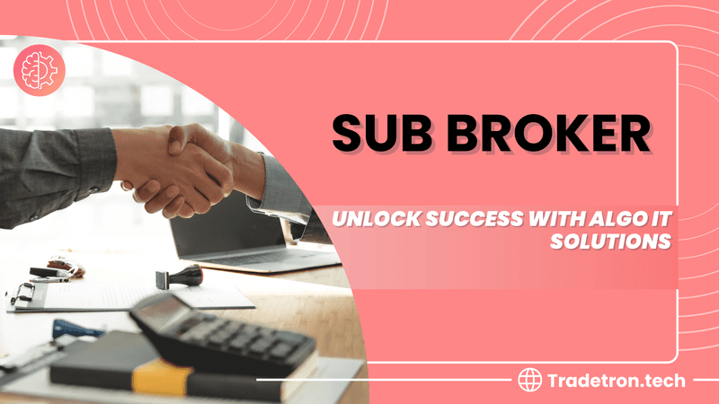 Sub Broker: Unlock Success with Algo IT Solutions