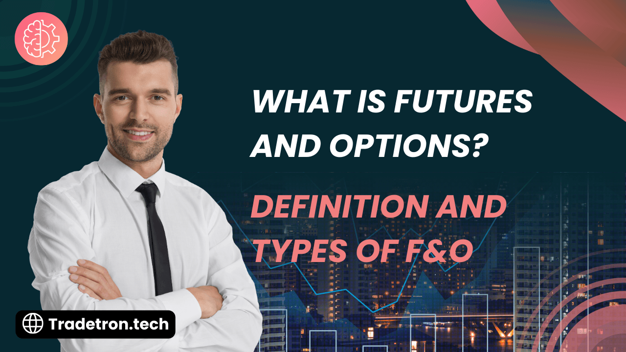 What are futures and options? - Definition and types of F&O\n